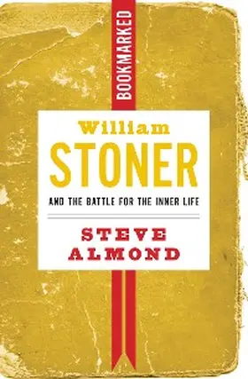 Almond |  William Stoner and the Battle for the Inner Life: Bookmarked | eBook | Sack Fachmedien