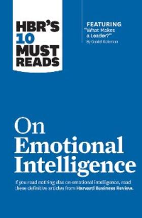 Review / Goleman / Boyatzis |  HBR's 10 Must Reads on Emotional Intelligence (with featured article "What Makes a Leader?" by Daniel Goleman)(HBR's 10 Must Reads) | eBook | Sack Fachmedien