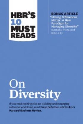 Review / Thomas / Ely |  HBR's 10 Must Reads on Diversity (with bonus article "Making Differences Matter: A New Paradigm for Managing Diversity" By David A. Thomas and Robin J. Ely) | eBook | Sack Fachmedien