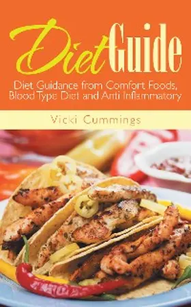 Cummings |  Diet Guide: Diet Guidance from Comfort Foods, Blood Type Diet and Anti Inflammatory | eBook | Sack Fachmedien