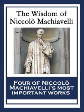 Machiavelli |  The Wisdom of Niccolò Machiavelli | eBook | Sack Fachmedien