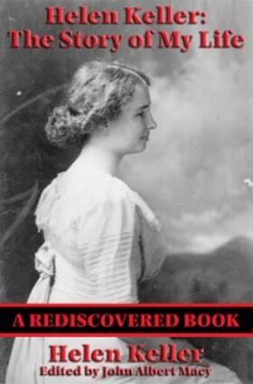 Keller |  Helen Keller: The Story of my Life (Rediscovered Books) | eBook | Sack Fachmedien