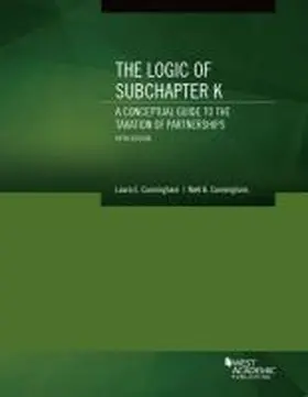 Cunningham |  The Logic of Subchapter K, A Conceptual Guide to the Taxation of Partnerships | Buch |  Sack Fachmedien