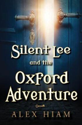 Hiam |  Silent Lee and the Oxford Adventure | eBook | Sack Fachmedien