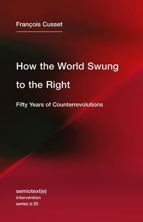 Cusset |  How the World Swung to the Right: Fifty Years of Counterrevolutions | Buch |  Sack Fachmedien