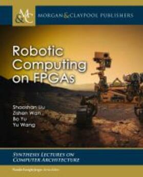 ROBOTIC COMPUTING ON FPGAS | Buch | 978-1-63639-165-6 | sack.de