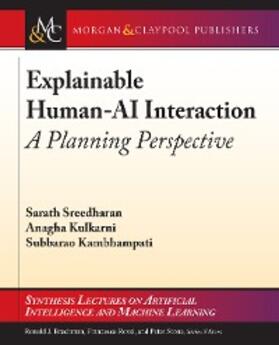 Sreedharan / Kulkarni / Kambhampati |  Explainable Human-AI Interaction | eBook | Sack Fachmedien