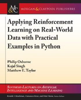 Osborne / Singh / Taylor |  Applying Reinforcement Learning on Real-World Data with Practical Examples in Python | eBook | Sack Fachmedien