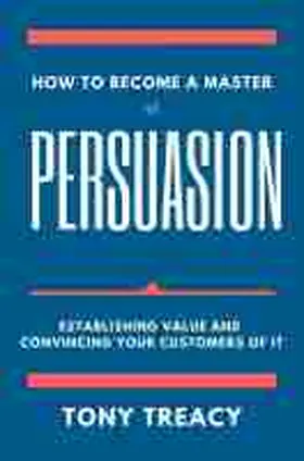 Treacy |  How to Become a Master of Persuasion | Buch |  Sack Fachmedien