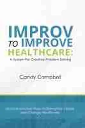 Campbell |  Improv to Improve Healthcare | Buch |  Sack Fachmedien