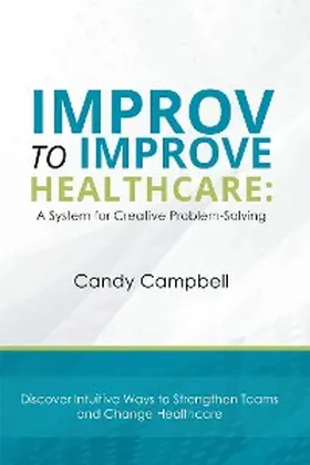 Campbell |  Improv to Improve Healthcare | eBook | Sack Fachmedien