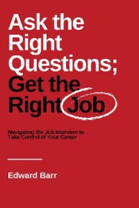 Barr |  Ask the Right Questions; Get the Right Job | eBook | Sack Fachmedien