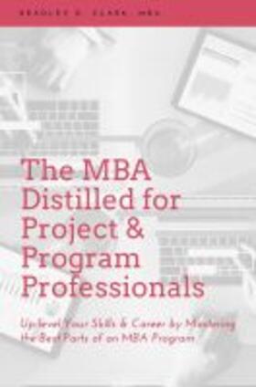 Clark |  The MBA Distilled for Project & Program Professionals | Buch |  Sack Fachmedien