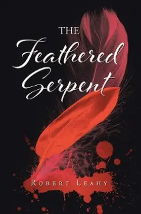 Leahy |  The Feathered Serpent | eBook | Sack Fachmedien