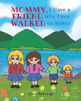 Kennedy |  Mommy, I Have a Friend Who Once Walked on Water | eBook | Sack Fachmedien