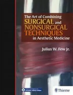 Few, Jr. / Few |  The Art of Combining Surgical and Nonsurgical Techniques in Aesthetic Medicine | eBook | Sack Fachmedien