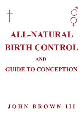 Brown |  All-Natural Birth Control and Guide to Conception | eBook | Sack Fachmedien