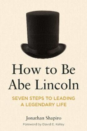 Shapiro |  How to Be Abe Lincoln | eBook | Sack Fachmedien