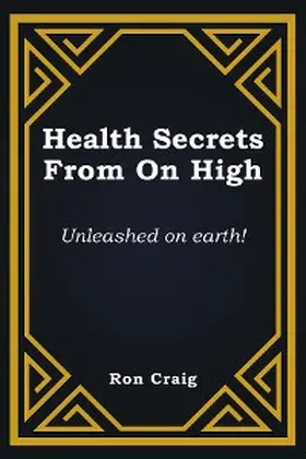 Craig |  Health Secrets From On High | eBook | Sack Fachmedien