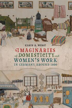Wurst |  Imaginaries of Domesticity and Women's Work in Germany around 1800 | Buch |  Sack Fachmedien
