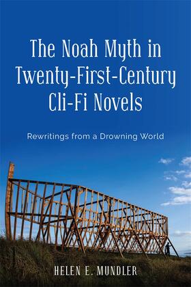 Mundler |  The Noah Myth in Twenty-First-Century CLI-Fi Novels | Buch |  Sack Fachmedien