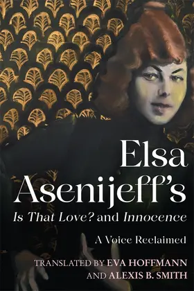 Asenijeff |  Elsa Asenijeff's Is That Love? and Innocence | Buch |  Sack Fachmedien