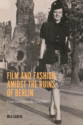 Ganeva |  Film and Fashion Amidst the Ruins of Berlin | Buch |  Sack Fachmedien