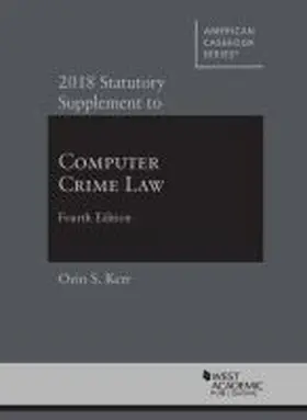 Kerr |  Computer Crime Law, 2018 Statutory Supplement | Buch |  Sack Fachmedien