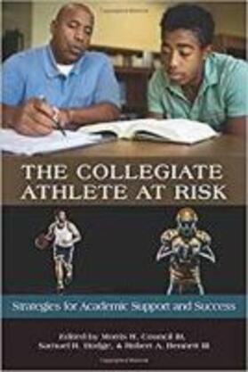 Bennett III / Council III / Hodge |  The Collegiate Athlete at Risk | Buch |  Sack Fachmedien