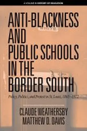 Weathersby / Davis |  Anti-Blackness and Public Schools in the Border South | Buch |  Sack Fachmedien