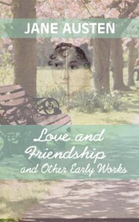 Austen |  Love And Friendship and Other Early Works | eBook | Sack Fachmedien