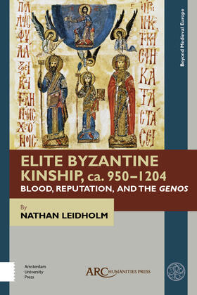 Leidholm |  Elite Byzantine Kinship, Ca. 950-1204: Blood, Reputation, and the Genos | Buch |  Sack Fachmedien