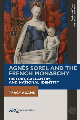 Adams |  Agnès Sorel and the French Monarchy | Buch |  Sack Fachmedien