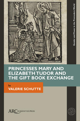 Schutte |  Princesses Mary and Elizabeth Tudor and the Gift Book Exchange | Buch |  Sack Fachmedien
