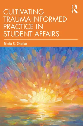 Shalka |  Cultivating Trauma-Informed Practice in Student Affairs | Buch |  Sack Fachmedien