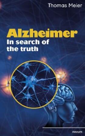 Meier |  Alzheimer - In search of the truth | eBook | Sack Fachmedien