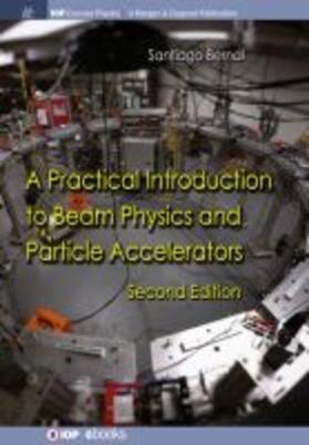 Bernal |  A Practical Introduction to Beam Physics and Particle Accelerators | Buch |  Sack Fachmedien