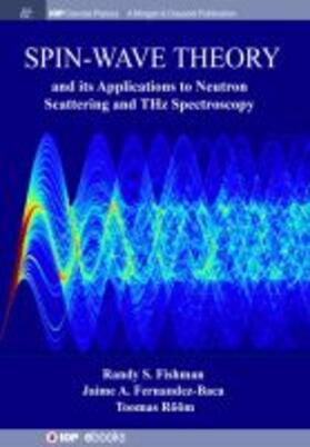 Fishman / Fernandez-Baca / Rõõm |  Spin-Wave Theory and its Applications to Neutron Scattering and THz Spectroscopy | Buch |  Sack Fachmedien