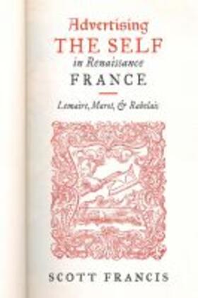 Francis |  Advertising the Self in Renaissance France | Buch |  Sack Fachmedien