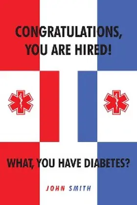 Smith |  Congratulations, You are Hired.  What, you Have Diabetes? | eBook | Sack Fachmedien