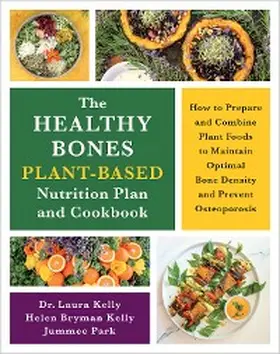 Kelly / Park |  The Healthy Bones Plant-Based Nutrition Plan and Cookbook | eBook | Sack Fachmedien