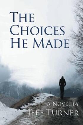 Turner |  The Choices He Made | eBook | Sack Fachmedien