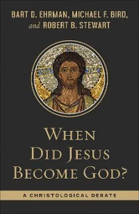 Ehrman / Bird / Stewart |  When Did Jesus Become God? | eBook | Sack Fachmedien