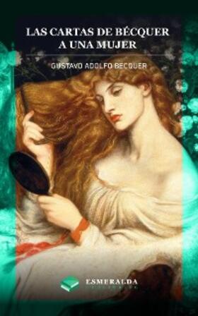 Bécquer / Publishing |  Las cartas de Gustavo Adolfo Bécquer. A una mujer | eBook | Sack Fachmedien