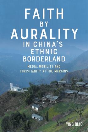 Diao |  Faith by Aurality in China's Ethnic Borderland | Buch |  Sack Fachmedien