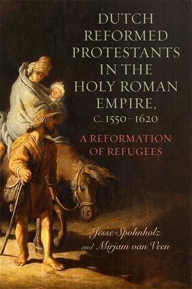 Veen / Spohnholz |  Dutch Reformed Protestants in the Holy Roman Empire, C.1550-1620 | Buch |  Sack Fachmedien