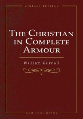 Gurnall / Campbell |  The Christian In Complete Armour | eBook | Sack Fachmedien