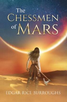 Burroughs |  The Chessmen of Mars (Annotated) | eBook | Sack Fachmedien