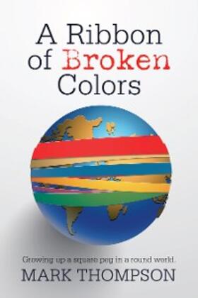 Thompson |  A Ribbon of Broken Colors | eBook | Sack Fachmedien