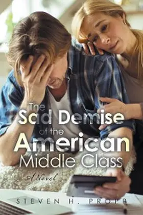 Propp |  The Sad Demise of the American Middle Class | eBook | Sack Fachmedien